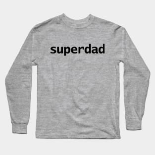 Superdad Typography for Fathers Day Long Sleeve T-Shirt